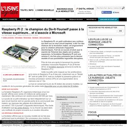 Raspberry Pi 2 : le champion du Do-It-Yourself passe à la vitesse supérieure... et s'associe à Microsoft