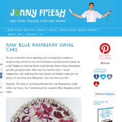 Raw Blue Raspberry Swirl Cake - Jonny Freesh