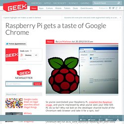 Raspberry Pi gets a taste of Google Chrome – Tech Products & Geek News