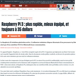 Raspberry Pi 3 : plus rapide, mieux équipé, et toujours à 35 dollars
