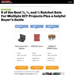 How to choose the best ⅜, ¼, and ½ Ratchet Sets for mechanics and DIYs for fixing even the hardest to reach bolts