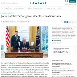 John Ratcliffe’s Dangerous Declassification Game