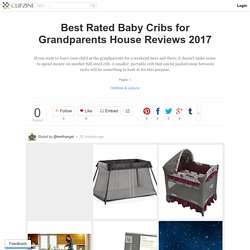 Best Rated Baby Cribs for Grandparents House Reviews 2017