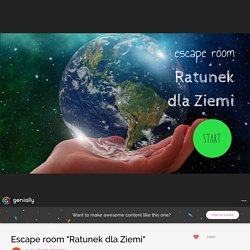 Escape room "Ratunek dla Ziemi" by Ewelina Skrzypiec on Genial.ly