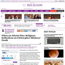 Paul Brandeis Raushenbush: When an Atheist Dies: Religious Reflections on Christopher Hitchens' Death