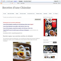Recettes d'une Chinoise: Raviolis vapeur aux carottes confites et shiitakés