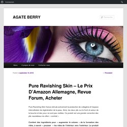 Pure Ravishing Skin – Le Prix D’Amazon Allemagne, Revue Forum, Acheter