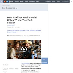 Dave Rawlings Machine With Gillian Welch: Tiny Desk Concert