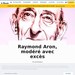 Raymond Aron, modéré avec excès