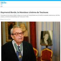 Raymond Borde, le Monsieur cinéma de Toulouse
