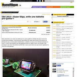 CES 2013 : Razer Edge, enfin une tablette pro-gamer !