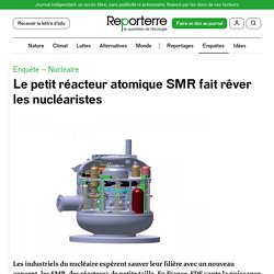 4-5 mai 2021 Le petit réacteur atomique SMR fait rêver les nucléaristes