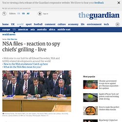 NSA files – reaction to spy chiefs' grilling – live