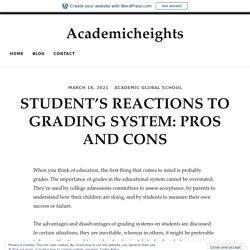 STUDENT’S REACTIONS TO GRADING SYSTEM: PROS AND CONS – Academicheights