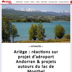 12 avril 2021 Ariège : réactions sur projet d'aéroport Andorran & projets autours du lac de Montbel