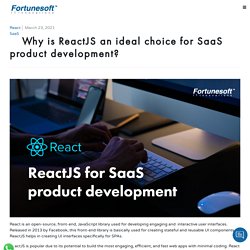 Why is ReactJS an ideal choice for SaaS product development?