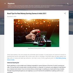 Read Tips For Real Money Earning Games in India 2021