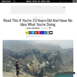 Read This If You’re 23-Years-Old And Have No Idea What You’re Doing
