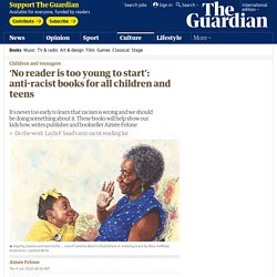 ‘No reader is too young to start’: anti-racist books for all children and teens