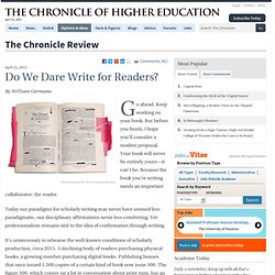 Do We Dare Write for Readers? - The Chronicle Review