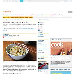 Readers' recipe swap: Noodles