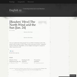 [Readers' Hive] The North Wind and the Sun [Jan. 24] « English 12