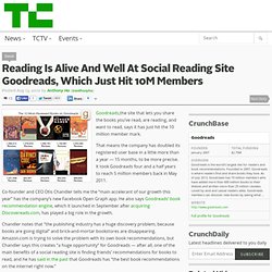 Reading Is Alive And Well At Social Reading Site Goodreads, Which Just Hit 10M Members