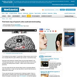 First brain map of speech units could aid mind-reading - life - 30 January 2014