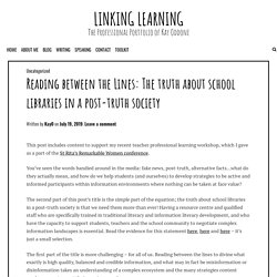 Reading between the Lines: The truth about school libraries in a post-truth society – Linking Learning
