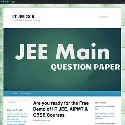 Are you ready for the Free Demo of IIT JEE, AIPMT & CBSE Courses