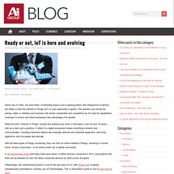Ready or not, IoT is here and evolving - Ai Group Blog