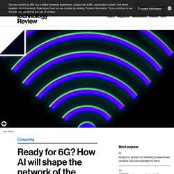 Ready for 6G? How AI will shape the network of the future