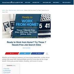 Ready to Work from Home? Try These 7 Hassle-Free Job Search Sites