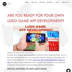 ARE YOU READY FOR YOUR OWN LUDO GAME APP DEVELOPMENT?