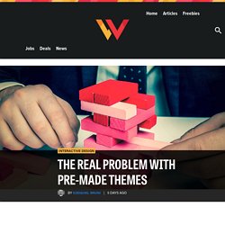The Real Problem With Pre-Made Themes