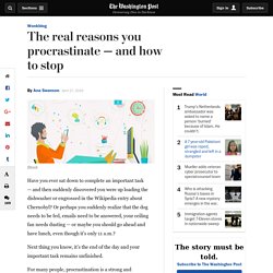The real reasons you procrastinate — and how to stop