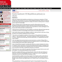 Politics - Jan 25, 2012 - Castro lambasts US Republican primary as idiotic