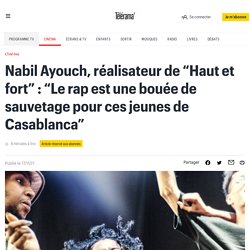Nabil Ayouch, réalisateur de “Haut et fort” : “Le rap est une bouée de sauvetage pour ces jeunes de Casablanca”