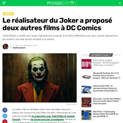 Le réalisateur du Joker a proposé deux autres films à DC Comics