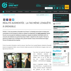 Réalité augmentée : la Tag mène l'enquête à Grenoble
