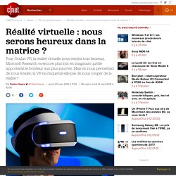 Réalité virtuelle : nous serons heureux dans la matrice