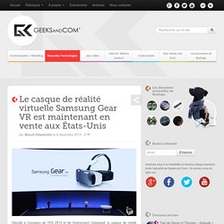 Le casque de réalité virtuelle Samsung Gear VR est maintenant en vente aux États-Unis