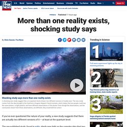 More than one reality exists, shocking study says