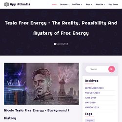 Tesla Free Energy – The Reality, Possibility And Mystery of Free Energy