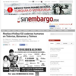 Realiza #YoSoy132 cadenas humanas en Televisa, Banamex y Telmex