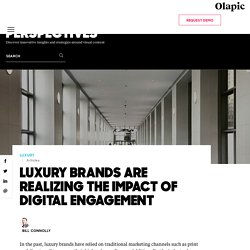 Luxury Brands Are Realizing the Impact of Digital Engagement