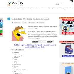 RealLife Radio #75 – Bodily Functions and Sounds