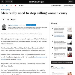 Men really need to stop calling women crazy