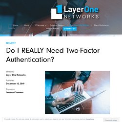 Do I REALLY Need Two-Factor Authentication?