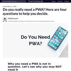 Do you really need a PWA? Here are four questions to help you decide.